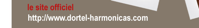 Plus d'infos sur le site officiel des harmonicas Dortel